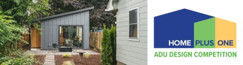 On the left, an image of a ADU home. On the right, the Home Plus One ADU Design Competition Logo